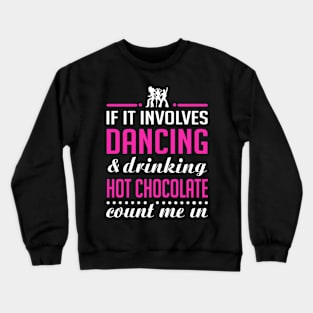 Dancing and Hot chocolate Crewneck Sweatshirt